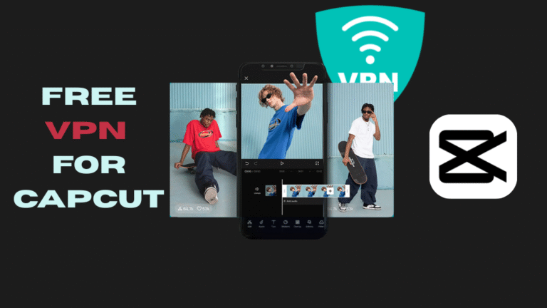 How to Unblock CapCut with Free VPN (2025 Guide)